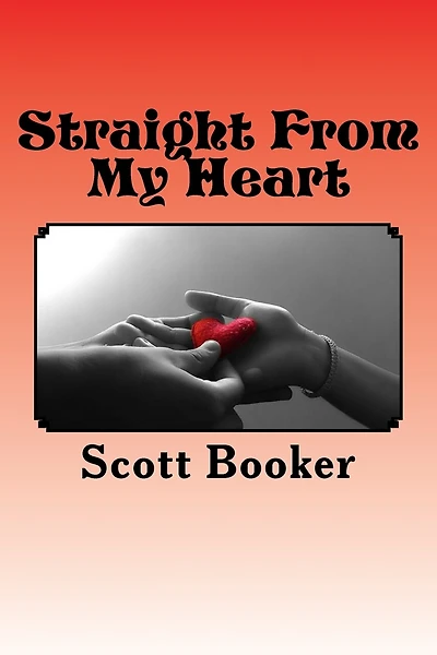 Straight from my Heart: A Collection of Poetry