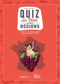 Quiz des vins de nos régions : testez vos connaissances sur la vigne et le vin !: testez vos connaissances sur la vigne et le vin !