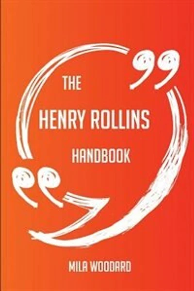 The Henry Rollins Handbook - Everything You Need To Know About Henry Rollins
