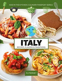 ITALY, Recipes, Flavors, & Traditions: Kids in the Kitchen