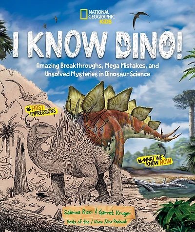 I Know Dino!: Amazing Breakthroughs, Mega Mistakes, and Unsolved Mysteries Dinosaur Science