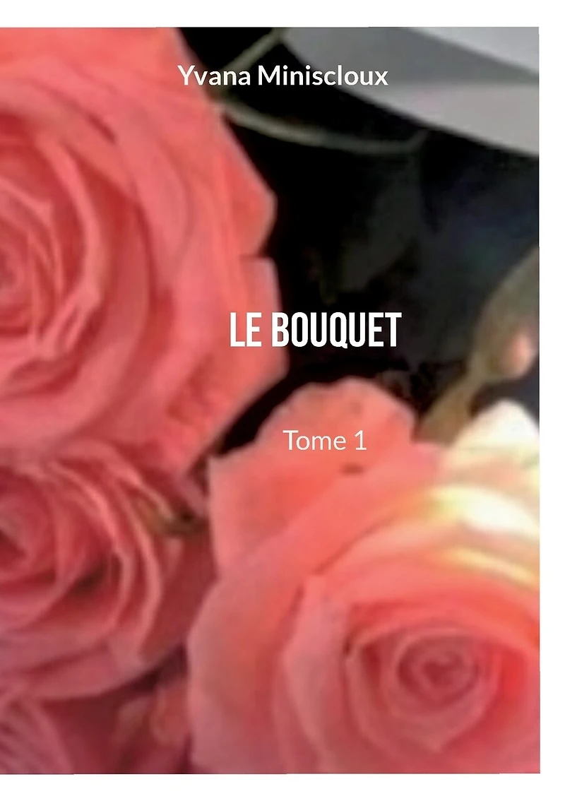 Le bouquet: Tome 1