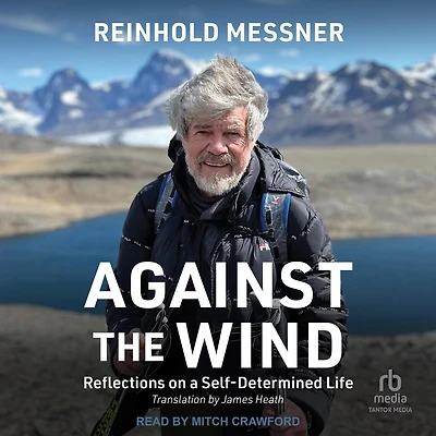 Against the Wind: Reflections on a Self-Determined Life
