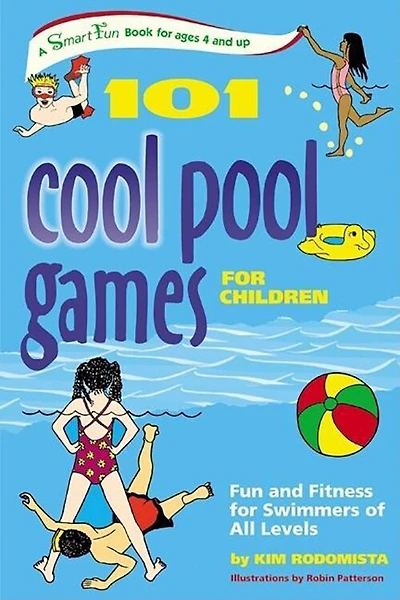101 Cool Pool Games for Children: Fun and Fitness Swimmers of All Levels