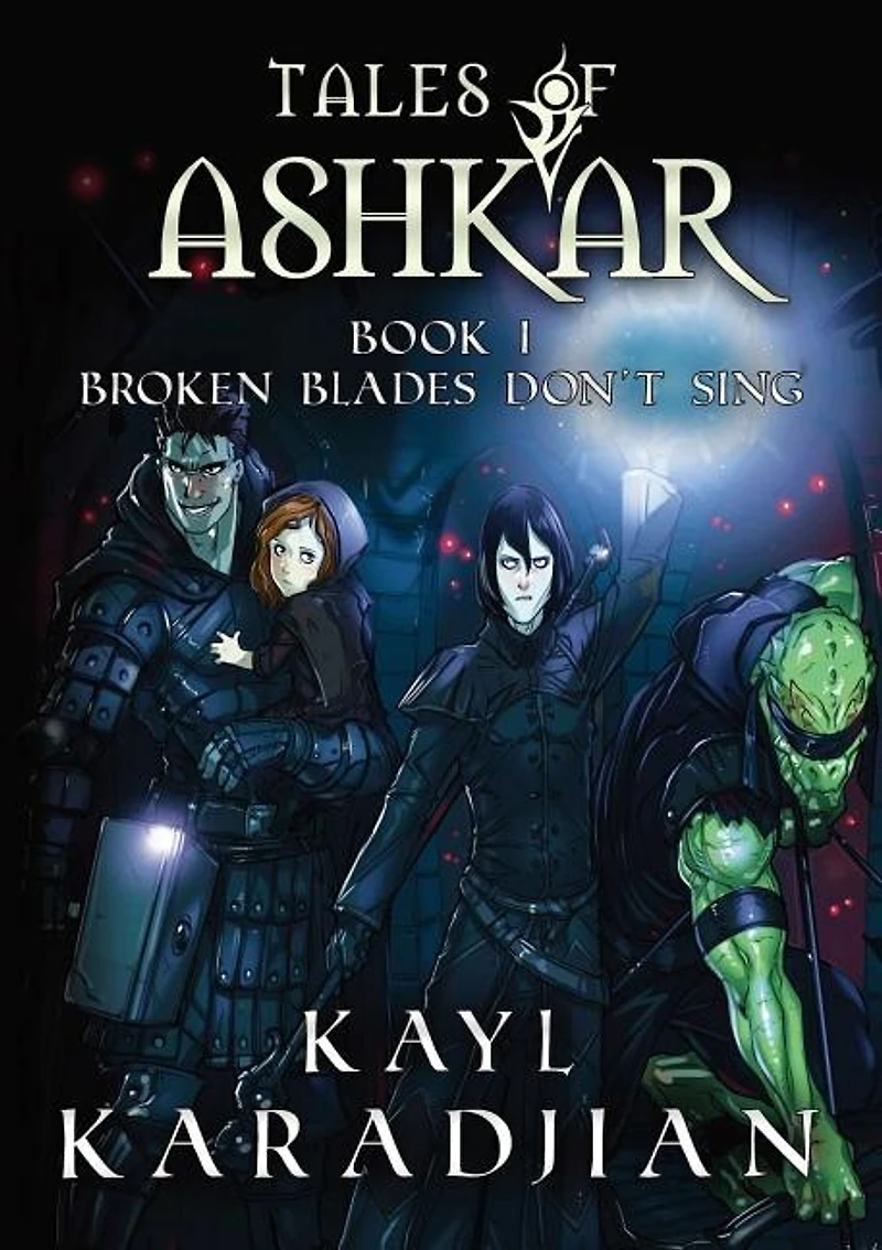 Broken Blades Don't Sing: Tales of Ashkar Book One