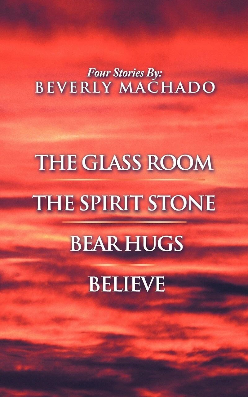 1- The Glass Room 2- Spirit Stone -3-bear Hugs-4- Believe