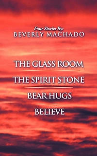 1- The Glass Room 2- Spirit Stone -3-bear Hugs-4- Believe