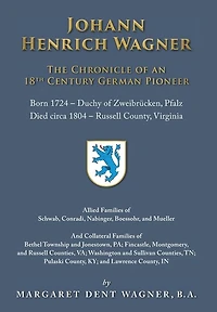 Johann Henrich Wagner: The Chronicle of an 18th Century German Pioneer