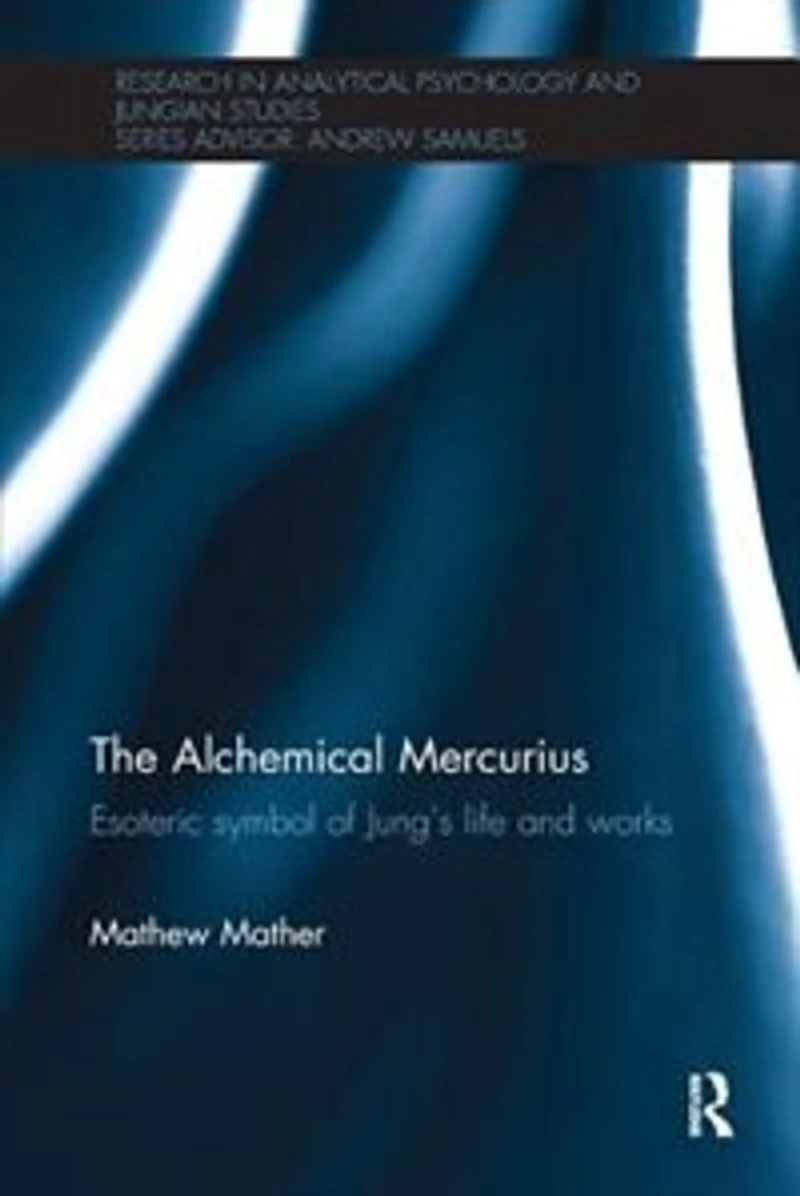 The Alchemical Mercurius: Esoteric symbol of Jung's life and works