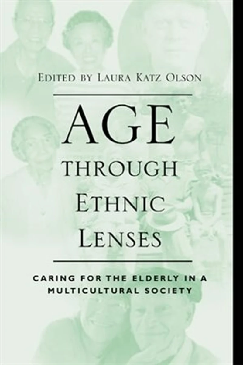 Age through Ethnic Lenses: Caring for the Elderly a Multicultural Society