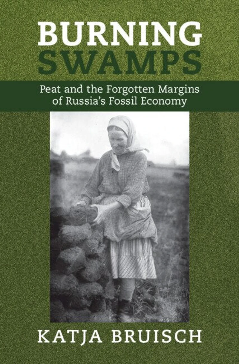 Burning Swamps: Peat and the Forgotten Margins of Russia's Fossil Economy