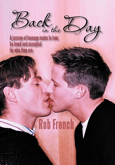Back The Day: A Journey Of Teenage Males To Love, Be Loved And Accepted For Who They Are.