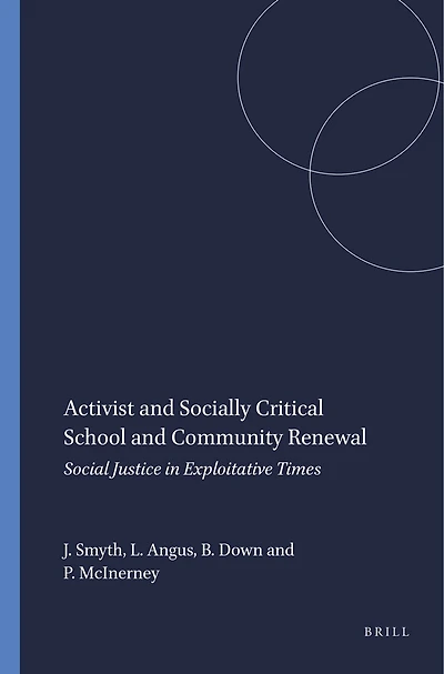 Activist and Socially Critical School Community Renewal: Social Justice Exploitative Times