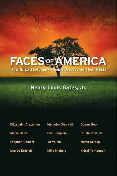 Faces Of America: How 12 Extraordinary People Discovered Their Pasts