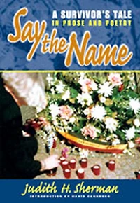 Say the Name: A Survivor's Tale Prose and Poetry