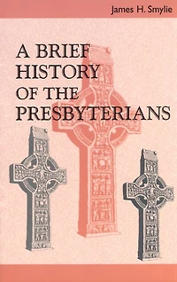 A Brief History Of The Presbyterians
