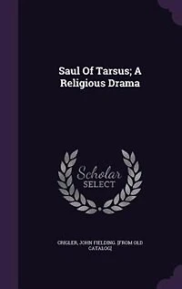 Saul of Tarsus; a Religious Drama