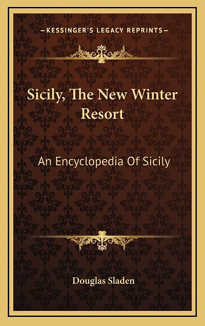 Sicily, The New Winter Resort: An Encyclopedia Of Sicily