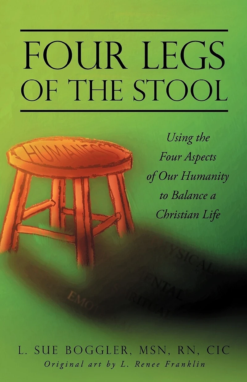Four Legs of the Stool: Using Aspects Our Humanity to Balance a Christian Life