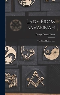 Lady From Savannah: The Life Of Juliette Low