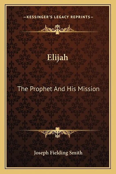 Elijah: The Prophet and His Mission