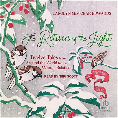 the Return of Light: Twelve Tales from Around World for Winter Solstice, 5th Anniversary Edition