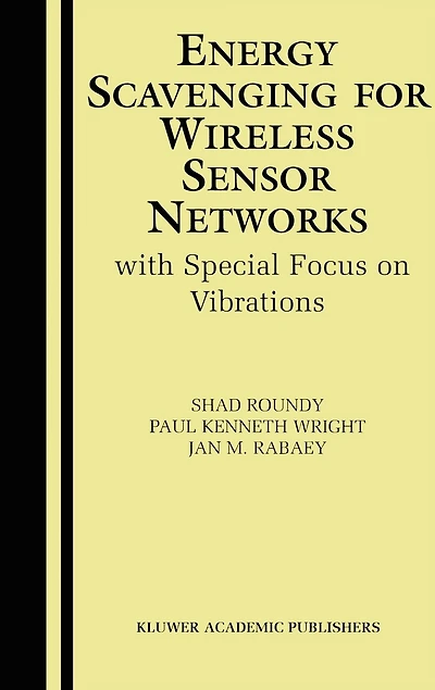 Energy Scavenging for Wireless Sensor Networks: with Special Focus on Vibrations