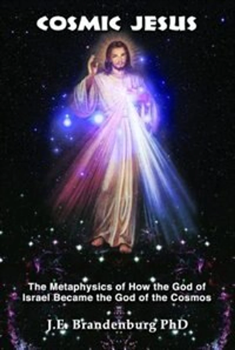 Cosmic Jesus: the Metaphysics of How God Israel Became Cosmos