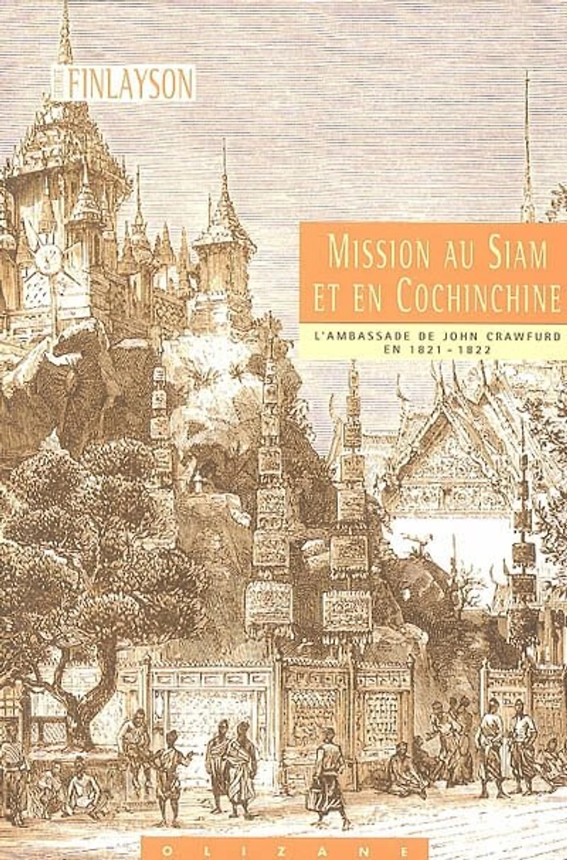Mission au Siam et en Cochinchine: l'ambassade de John Crawfurd en 1821-1822