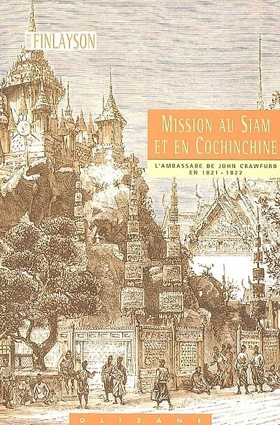 Mission au Siam et en Cochinchine: l'ambassade de John Crawfurd en 1821-1822