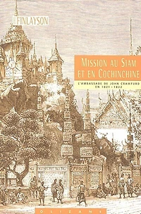 Mission au Siam et en Cochinchine: l'ambassade de John Crawfurd en 1821-1822
