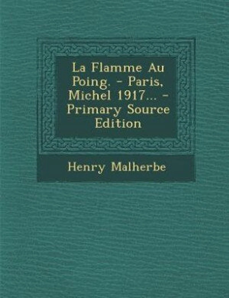 La Flamme Au Poing. - Paris, Michel 1917...