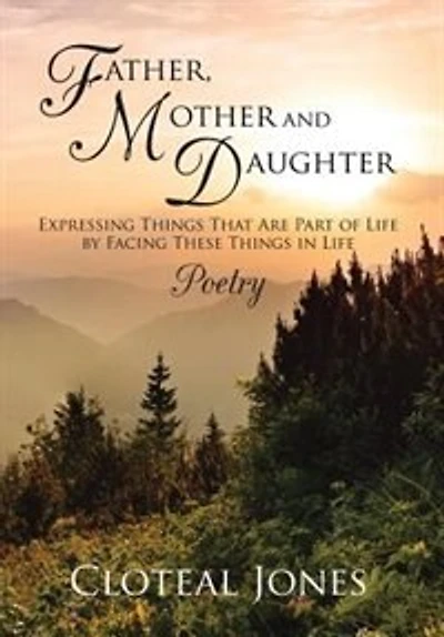 Father, Mother and Daughter Expressing Things That Are Part of Life by Facing These Life: Poetry