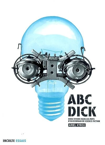 Abc Dick: nous vivons dans les mots d'un écrivain de science-fiction