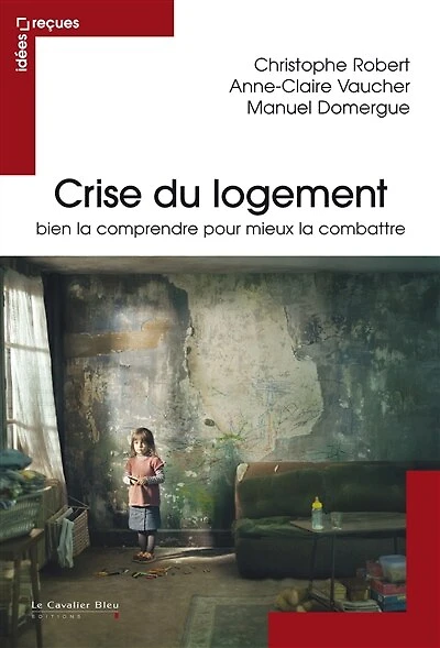 Crise du logement: bien la comprendre pour mieux combattre