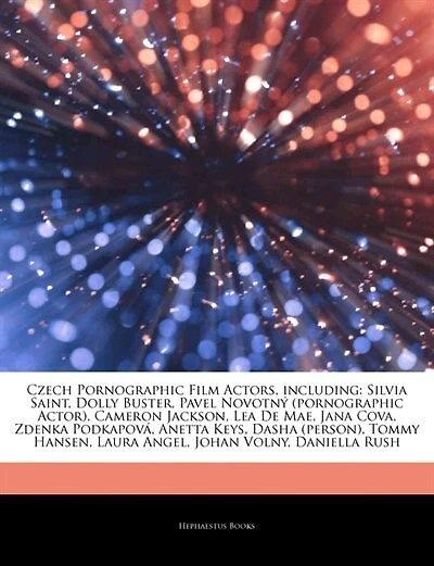 Articles On Czech Pornographic Film Actors, including: Silvia Saint, Dolly Buster, Pavel Novotný (pornographic Actor), Cameron Jackson, Lea De Mae, Jana