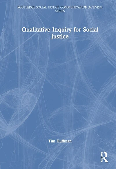 Qualitative Inquiry for Social Justice