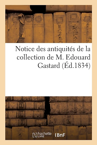 Notice d'antiquités égyptiennes, persanes, grecques, romaines et arabes, armes