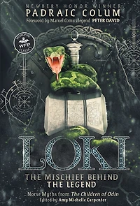 Loki-The Mischief Behind the Legend: Norse Myths from The Children of Odin
