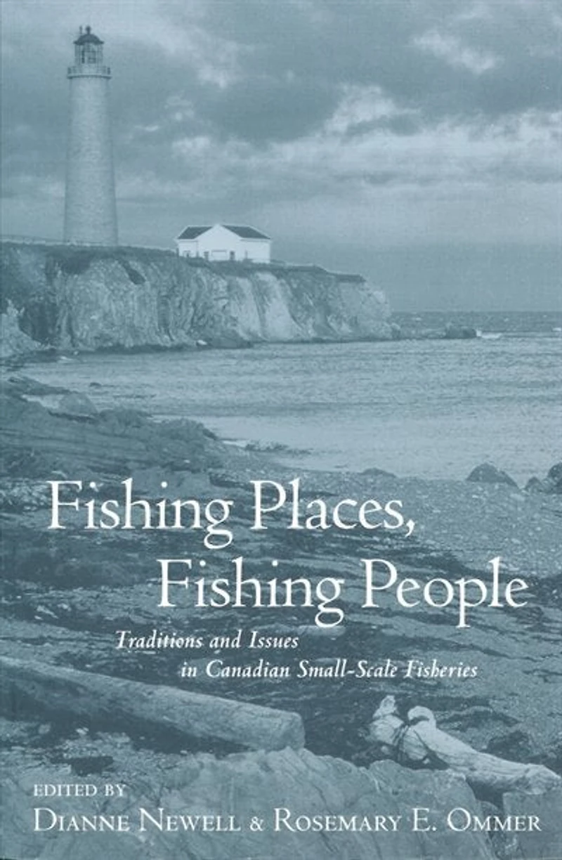 Fishing Places, People: Traditions and Issues Canadian Small-Scale Fisheries