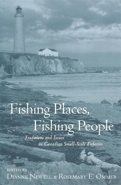 Fishing Places, People: Traditions and Issues Canadian Small-Scale Fisheries