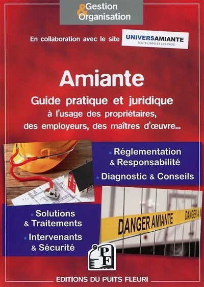 Amiante: guide pratique et juridique à l'usage des propriétaires, des employeurs, des maîtres d'oeuvre
