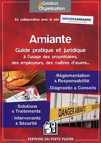 Amiante: guide pratique et juridique à l'usage des propriétaires, des employeurs, des maîtres d'oeuvre