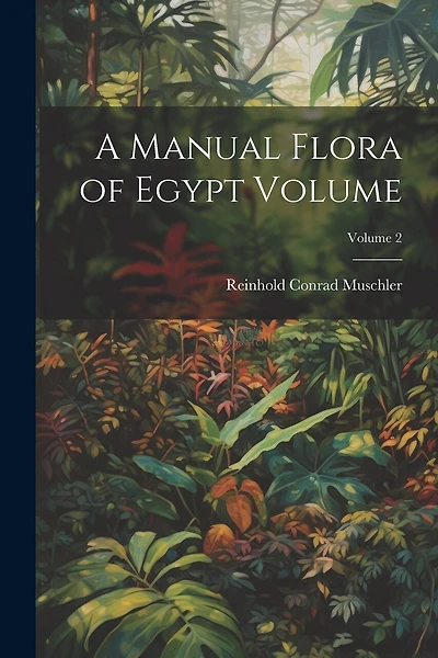 A Manual Flora of Egypt Volume; Volume 2