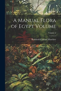 A Manual Flora of Egypt Volume; Volume 2