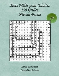 Mots Mêlés pour Adultes - Grandes Tailles et Grands Caractères - Niveau Facile - N°10: 150 grilles de mots cachés avec solutions - Livre de jeux de mots pêle-mêle, grand format (A4) et gros caractères (16 points) pour tous, y compris pour les seniors