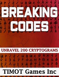 Breaking Codes Unravel 200 Cryptograms: Brain Teasing Puzzles For The Whole Family To Solve And Get Smarter