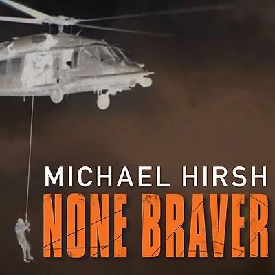 None Braver: U.S. Air Force Pararescuemen The War On Terrorism