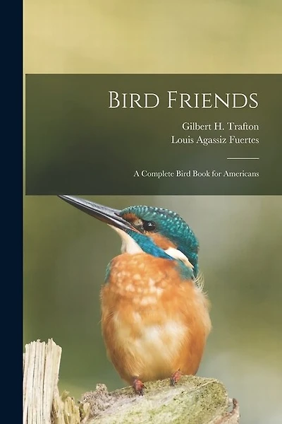 Bird Friends: a Complete Bird Book for Americans