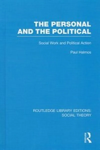 the Personal and Political (RLE Social Theory): Work Action